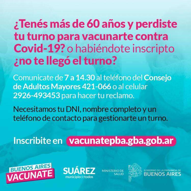 Vacunate Suárez - ¿Tenés más de 60 años y perdiste tu turno para vacunarte contra Covid-19? o habiéndote inscripto no te llegó el turno?