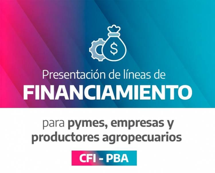 Nuevas líneas de crédito para pymes, empresas y productores agropecuarios