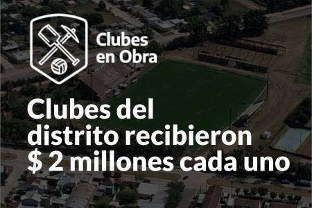 Clubes del distrito recibieron $ 2 millones “cada uno” en el marco del programa “clubes a la obra”