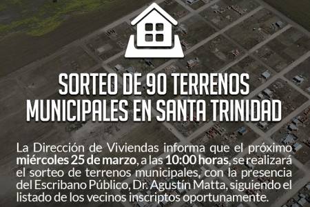 Derecho A La Vivienda - Sorteo de 90 terrenos en Pueblo Santa Trinidad